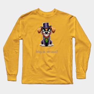 The Joker Dog: Why so serious? Long Sleeve T-Shirt